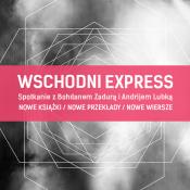 Wschodni Express | Spotkanie z Bohdanem Zadurą i Andrijem Lubką